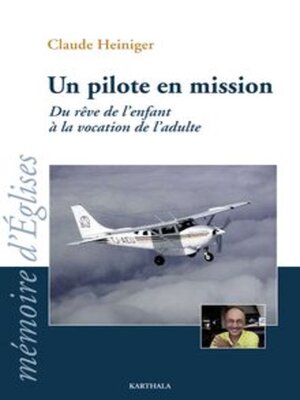 cover image of Un pilote en mission Du rêve de l'enfant à la vocation de l'adulte